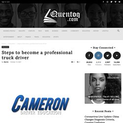 Steps to become a professional truck driver - Quentoq