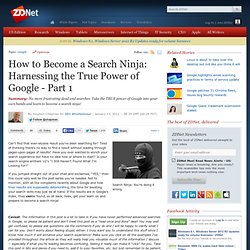 How to Become a Search Ninja: Harnessing the True Power of Google - Part 1