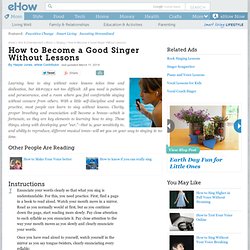 How to Become a Good Singer Without Lessons