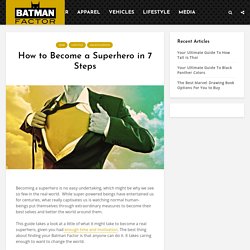 How to Become a Superhero in 7 Steps - Batman Factor