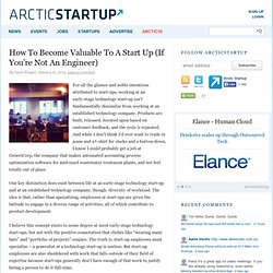 How To Become Valuable To A Start Up (If You’re Not An Engineer)