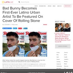 Bad Bunny Becomes First-Ever Latino Urban Artist To Be Featured On Cover Of Rolling Stone