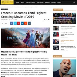 Movie Frozen 2 Becomes The Third Highest Grossing Movie Of 2019