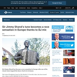 Sir Jimmy Shand's tune becomes a rave sensation in Europe thanks to DJ mix