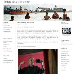 Becoming Binaural — John Stanmeyer
