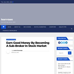 Earn Good Money By Becoming A Sub-Broker In Stock Market - learn4seo