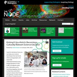 Kicking It Up a Notch: Becoming a Culturally Relevant Science Educator - the Node