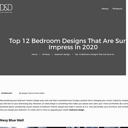 Top 12 Bedroom Designs That Are Sure to Impress In 2020