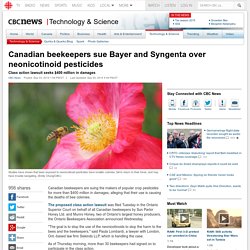 CBC 03/09/14 Canadian beekeepers sue Bayer and Syngenta over neonicotinoid pesticides Class action lawsuit seeks $400 million in damages