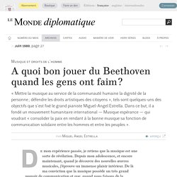A quoi bon jouer du Beethoven quand les gens ont faim ?, par Miguel Angel Estrella (Le Monde diplomatique, juin 1989)