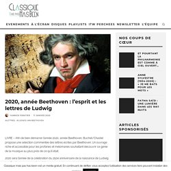2020, année Beethoven : l’esprit et les lettres de Ludwig...