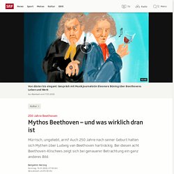 250 Jahre Beethoven - Mythos Beethoven – und was wirklich dran ist