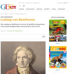 Ludwig van Beethoven: Komponist und Weltveränderer