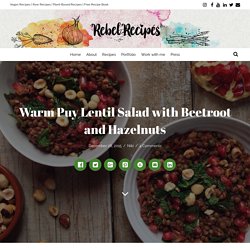 Warm Puy Lentil Salad with Beetroot and Hazelnuts - Rebel Recipes