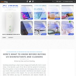 Here’s What to Know before Buying UV Disinfectants and Cleaners - Clizer