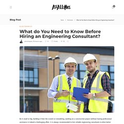 What do You Need to Know Before Hiring an Engineering Consultant?