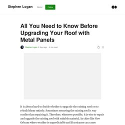 All You Need to Know Before Upgrading Your Roof with Metal Panels