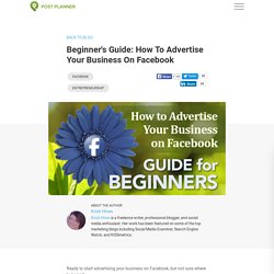 Beginner's Guide: How to Advertise Your Business on Facebook