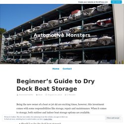 Beginner’s Guide to Dry Dock Boat Storage – Automotive Monsters