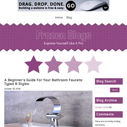 A Beginner’s Guide For Your Bathroom Faucets: Types & Styles!