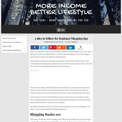 3 sites to follow for beginner blogging tips More Income, Better Lifestyle