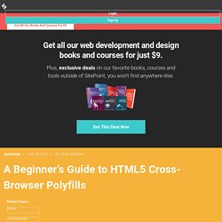 A Beginner's Guide to HTML5 Cross-Browser Polyfills