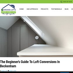 The Beginner’s Guide To Loft Conversions In Beckenham - Lordans Lofts