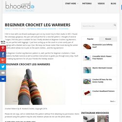 Beginner Crochet Leg Warmers:Video Tutorial and Free Pattern