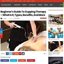Beginner’s Guide to Cupping Therapy - What Is It, Types, Benefits, and More