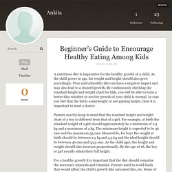 Beginner’s Guide to Encourage Healthy Eating Among Kids