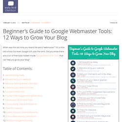 Beginner's Guide to Google Webmaster Tools: 12 Ways to Grow Your Blog