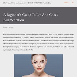 A Beginner’s Guide to Lip and Cheek Augmentation
