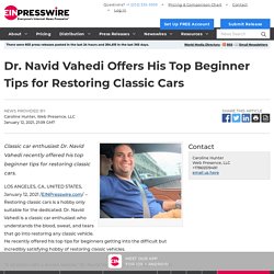 Dr. Navid Vahedi Offers His Top Beginner Tips for Restoring Classic Cars