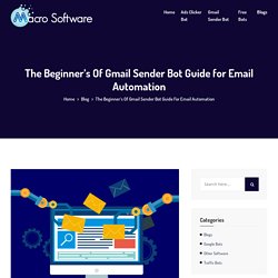 The Beginner's Of Gmail Sender Bot Guide for Email Automation