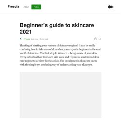 Beginner’s guide to skincare 2021
