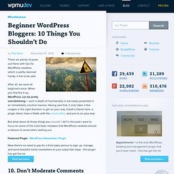 Beginner WordPress Bloggers: 10 Things You Shouldn't Do