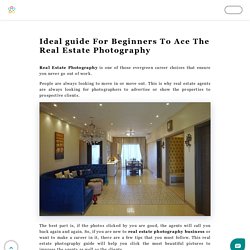 Ideal guide For Beginners To Ace The Real Estate Photography