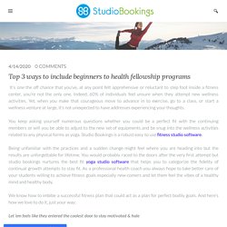 Top 3 ways to include beginners to health fellowship programs