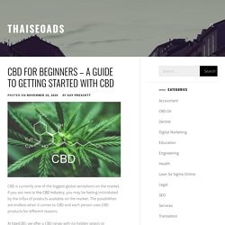 CBD For Beginners – A Guide To Getting Started With CBD – thaiseoads