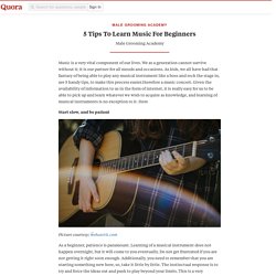 5 Tips To Learn Music For Beginners - Male Grooming Academy - Quora