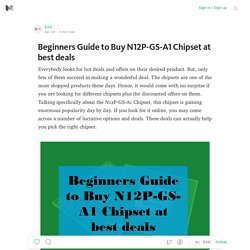 Beginners Guide to Buy N12P-GS-A1 Chipset at best deals