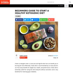Beginners guide to start a healthy ketogenic diet