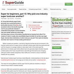 Super for beginners, part 13: Why pick one industry super fund over another? - SuperGuide.com.au