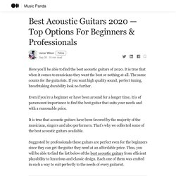 Best Acoustic Guitars 2020 — Top Options For Beginners & Professionals