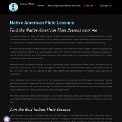 Online Flute Lessons for Beginners - Native American Flute Lessons - Spiccatohomeofmusic