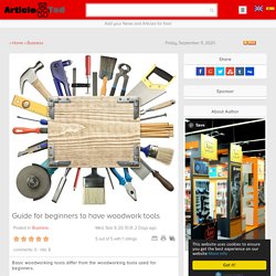 Guide for beginners to have woodwork tools Article