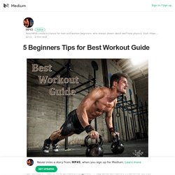 5 Beginners Tips for Best Workout Guide