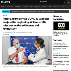 Pfizer and Moderna's COVID-19 vaccines are just the beginning. Will Australia miss out on the mRNA medical revolution?