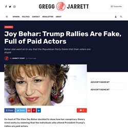 Joy Behar: Trump Rallies Are Fake, Full of Paid Actors - Gregg Jarrett