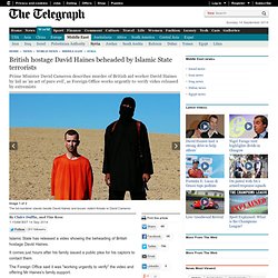 British hostage David Haines 'beheaded by Islamic State terrorists'